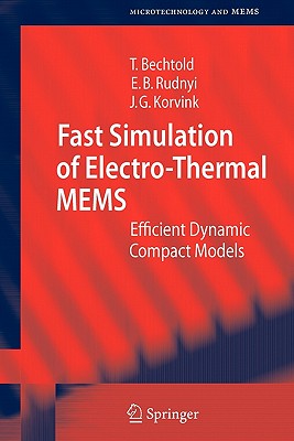 Fast Simulation of Electro-Thermal MEMS: Efficient Dynamic Compact Models - Bechtold, Tamara, and Rudnyi, Evgenii B., and Korvink, Jan G.