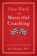 Fast Track to Masterful Coaching: Unlocking the Secret with the CHRISP Model