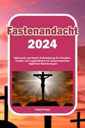 Fastenandacht 2024: Nhrende spirituelle Entwicklung fr Familien, Kinder und Jugendliche mit ansprechenden tglichen Besinnungen