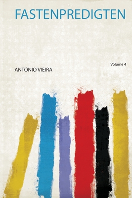 Fastenpredigten - Vieira, Antonio (Creator)