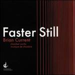 Faster Still: Brian Current Chamber Works