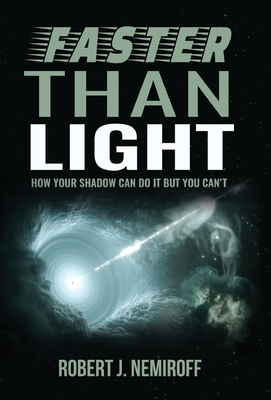 Faster than Light: How Your Shadow Can Do It but You Can't - Nemiroff, Robert J