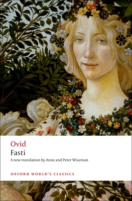 Fasti - Ovid, and Wiseman, Anne (Translated by), and Wiseman, Peter (Translated by)