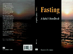 Fasting; A Baha'i Handbook