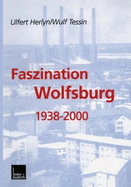 Faszination Wolfsburg 1938-2000 - Herlyn, Ulfert, and Tessin, Wulf