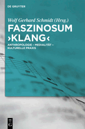 Faszinosum 'Klang': Anthropologie - Medialitt - Kulturelle PRAXIS