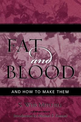 Fat and Blood: and How to Make Them - Mitchell, Weir S