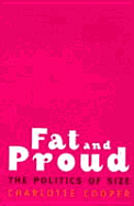 Fat and Proud: The Politics of Size - Cooper, Charlotte