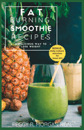 Fat Burning Smoothie Recipes: A delicious way to lose weight