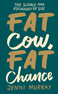 Fat Cow, Fat Chance: The science and psychology of size
