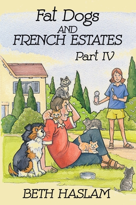 Fat Dogs and French Estates, Part 4 - Haslam, Beth