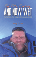 Fat, Fifty, Freezing... and Now Wet: Tales from the Departure Lounge of Life
