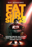 Fat Girl Sings: Discovering, Embracing, and Leveraging Racial Identity on the Football Field, in Business, and in Life - Hawai'i Edition