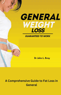Fat Loss in General: A Comprehensive Guide to fat Loss in General