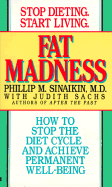 Fat Madness: How to Stop the Diet Cycle and Achiev