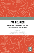 Fat Religion: Protestant Christianity and the Construction of the Fat Body