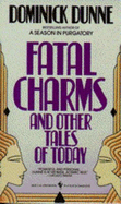 Fatal Charms and Other Tales of Today - Dunne, Dominick