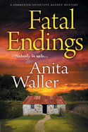 Fatal Endings: A BRAND NEW completely addictive crime series from Anita Waller