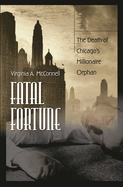 Fatal Fortune: The Death of Chicago's Millionaire Orphan