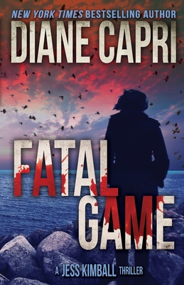 Fatal Game: A Jess Kimball Thriller - Capri, Diane, and Blackwell, Nigel