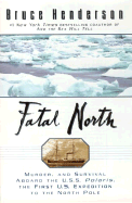 Fatal North: Murder Survival Aboard U S S Polaris 1st U S Expedition North Pole