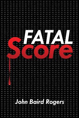 Fatal Score - Rogers, John Baird