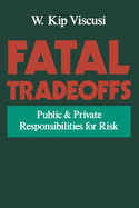 Fatal Tradeoffs: Public and Private Responsibilities for Risk