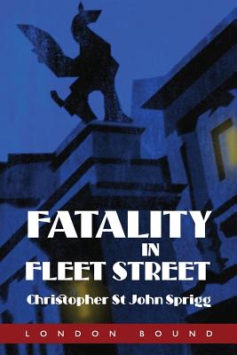 Fatality in Fleet Street - Sprigg, Christopher St John