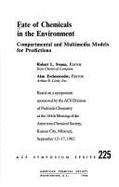 Fate of Chemicals in the Environment: Compartmental and Multimedia Models for Predictions: Based on a Symposium Sponsored by the Acs Division of Pesti