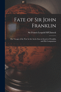 Fate of Sir John Franklin: the Voyage of the 'Fox' in the Arctic Seas in Search of Franklin and His Companions