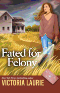 Fated for Felony