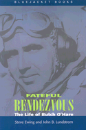 Fateful Rendezvous: The Life of Butch O'Hare