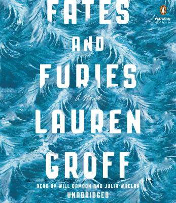Fates and Furies - Groff, Lauren, and Damron, Will (Read by), and Whelan, Julia (Read by)