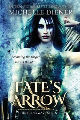 Fate's Arrow - Diener, Michelle