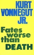 Fates Worse Than Death - Vonnegut, Kurt, and Bertrand Russell Peace Foundation