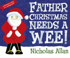 Father Christmas Needs a Wee - Allan, Nicholas, and Buswell, Sue (Editor)