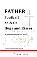 Father Football XS & OS Hugs and Kisses: A Divine Game Plan for a Man in the Red Zone with God