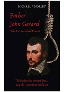 Father John Gerard: The Hides that secured him and the Tower that could not