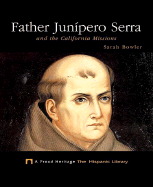 Father Junipero Serra and the California Missions - Bowler, Sarah