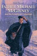 Father Michael McGivney and the Knights of Columbus