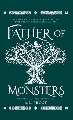 Father of Monsters: A Norse Loki Fantasy Novella - Frost, A B