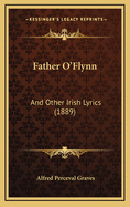 Father O'Flynn: And Other Irish Lyrics (1889)