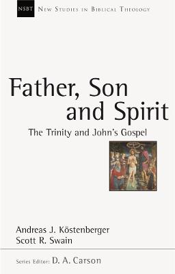 Father, Son, and Spirit: The Trinity and John's Gospel - K'Ostenberger, Andreas J