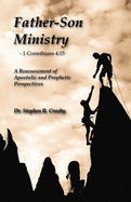 Father-Son Ministry: : Reassessing Apostolic and Prophetic Perspectives