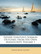 Father Stanton's Sermon Outlines: From His Own Manuscript, Volume 1