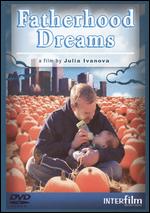 Fatherhood Dreams - Julia Ivanova