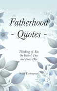 Fatherhood Quotes: Thinking of you on Father's Day And Every Day