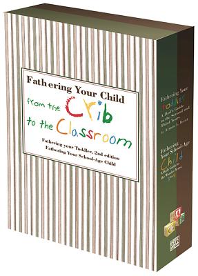 Fathering Your Child from the Crib to the Classroon: A Dad's Guide to Years 2-9 - Brott, Armin