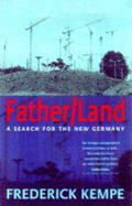 Fatherland: A Search For New Germany - Kempe, Frederick