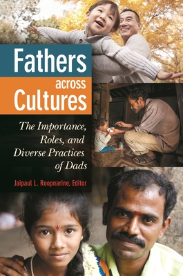 Fathers across Cultures: The Importance, Roles, and Diverse Practices of Dads - Roopnarine, Jaipaul L. (Editor), and LeMonda, Catherine S. Tamis (Foreword by)